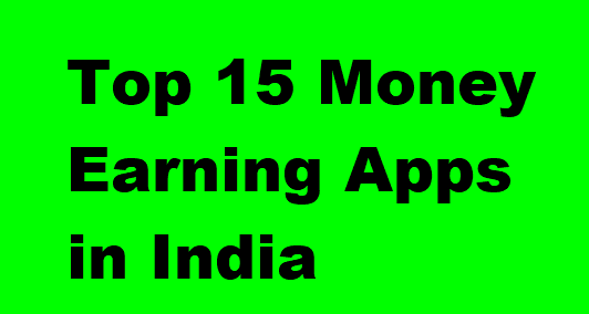 Top 15 Money Earning Apps in India – Make Money Online